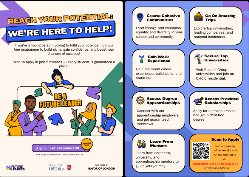 This is a screenshot of a digital flyer or advertisement for a program called "Future Leaders" with the headline "REACH YOUR POTENTIAL WE'RE HERE TO HELP!" and supported by the Mayor of London. It promotes a free program for young people to build skills, gain confidence, and boost success. The right panel outlines the benefits of the program, which include: Create Cohesive Communities Go On Amazing Trips Gain Work Experience Secure Top Universities (mentions Russell Group and Oxford residential) Access Degree Apprenticeships Access Provided Scholarships It also mentions "Learn From Mentors." The flyer provides a QR code and a deadline for applications.