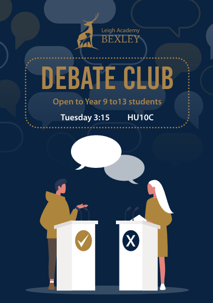 This is a promotional poster for a "Leigh Academy BEXLEY Debate Club." The text indicates it's "Open to Year 9 to 13 students" and meets on "Tuesday 3:15" in room "HU10C." The graphic features two stylized figures standing at podiums with a check mark and an "X," representing a debate.