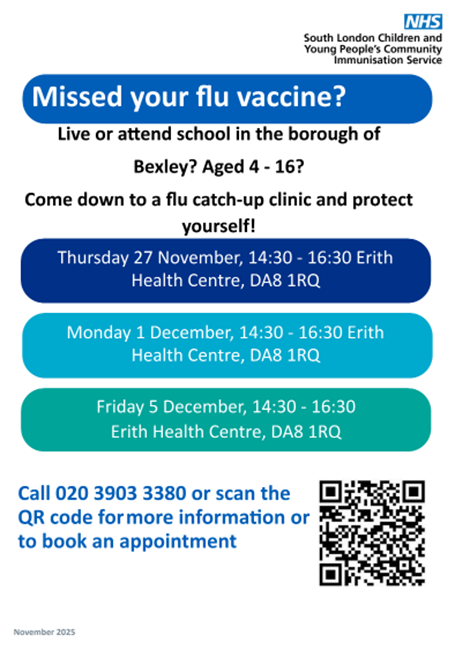 A public health flyer with the title "Missed your flu vaccine?" The text indicates the flu catch-up clinic is for children aged 4-16 who live or attend school in the borough of Bexley. It lists three specific dates and times in late November/early December 2025 at the Erith Health Centre, along with a phone number and QR code for booking appointments. The flyer features the NHS logo.