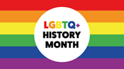 A graphic for LGBTQ+ History Month featuring the text "LGBTQ+ HISTORY MONTH" centered on a white circle over a horizontal six-stripe rainbow flag.